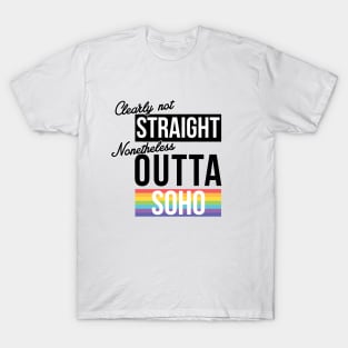 (Clearly Not) Straight (Nonetheless) Outta Soho T-Shirt